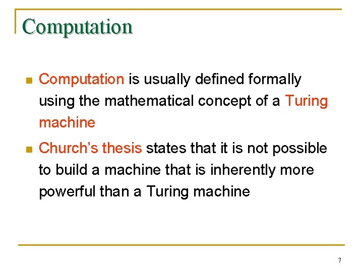 Computation n Computation is usually defined formally using the mathematical concept of a Turing