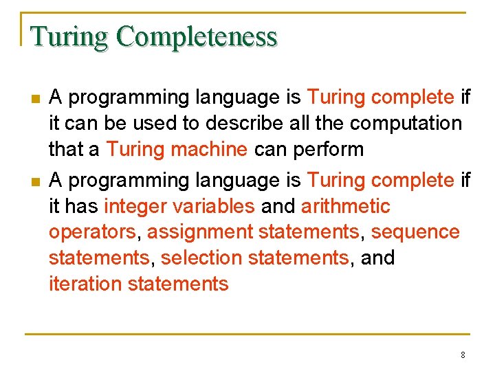 Turing Completeness n n A programming language is Turing complete if it can be