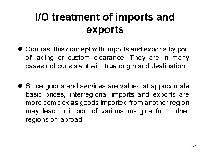 I/O treatment of imports and exports l Contrast this concept with imports and exports