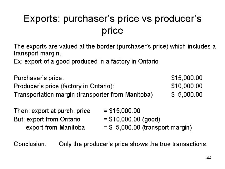 Exports: purchaser’s price vs producer’s price The exports are valued at the border (purchaser’s