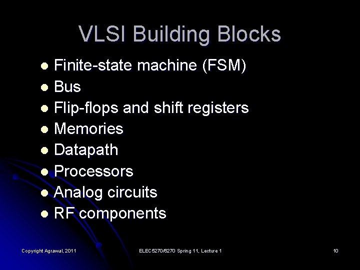 VLSI Building Blocks Finite-state machine (FSM) l Bus l Flip-flops and shift registers l