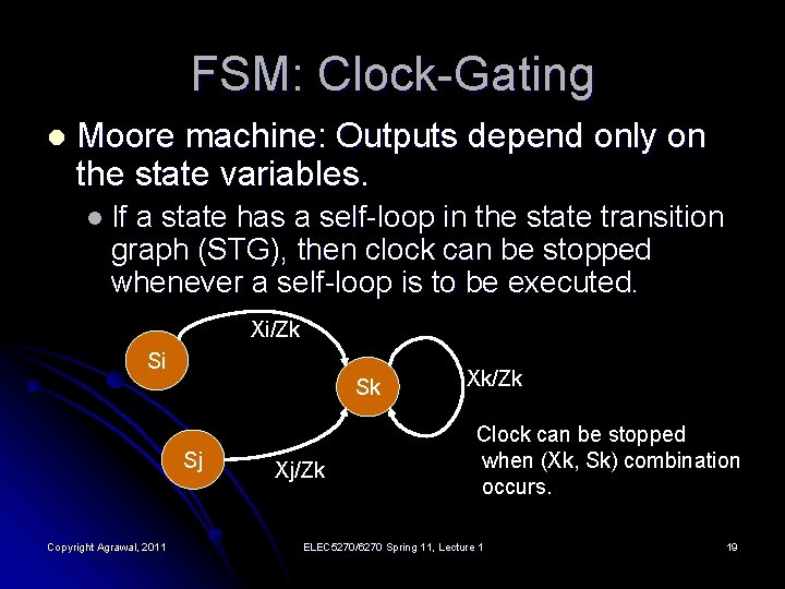 FSM: Clock-Gating l Moore machine: Outputs depend only on the state variables. l If