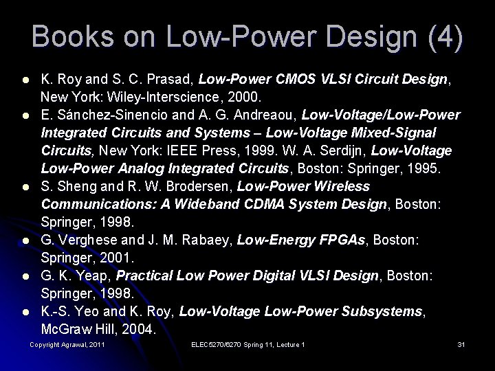 Books on Low-Power Design (4) l l l K. Roy and S. C. Prasad,