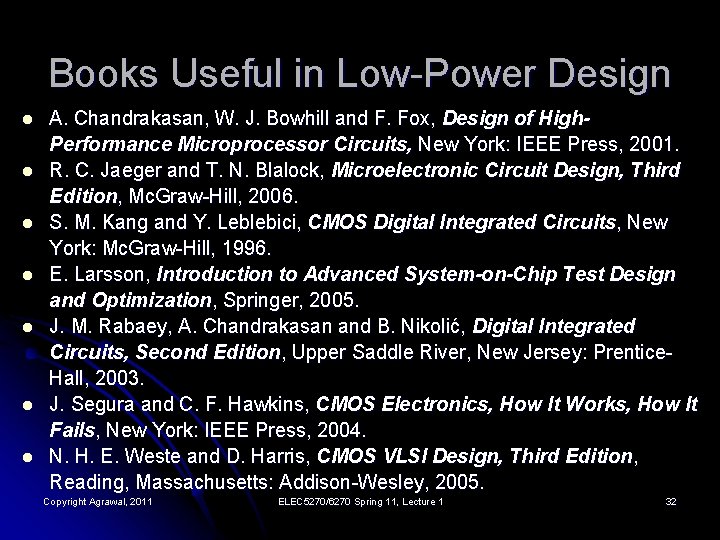 Books Useful in Low-Power Design l l l l A. Chandrakasan, W. J. Bowhill