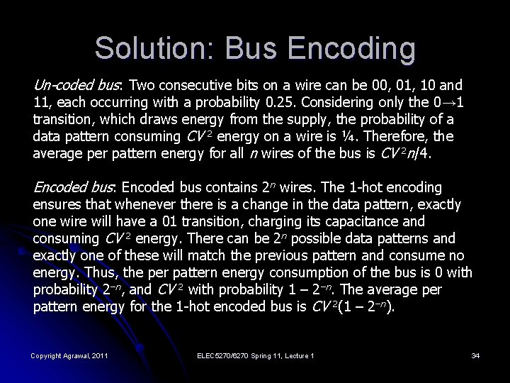 Solution: Bus Encoding Un-coded bus: Two consecutive bits on a wire can be 00,