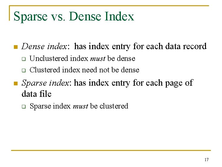 Sparse vs. Dense Index n Dense index: has index entry for each data record