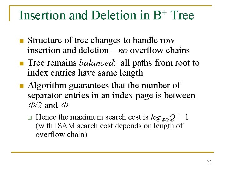 Insertion and Deletion in B+ Tree n n n Structure of tree changes to