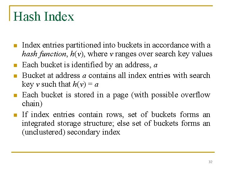 Hash Index n n n Index entries partitioned into buckets in accordance with a