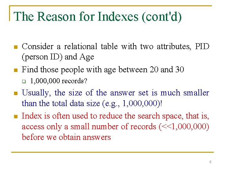 The Reason for Indexes (cont'd) n n Consider a relational table with two attributes,