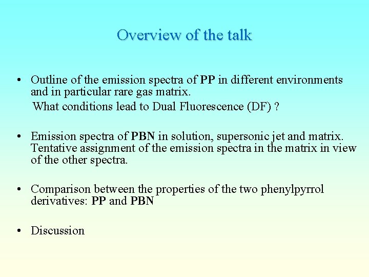 Overview of the talk • Outline of the emission spectra of PP in different