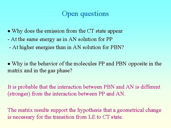 Open questions Why does the emission from the CT state appear - At the