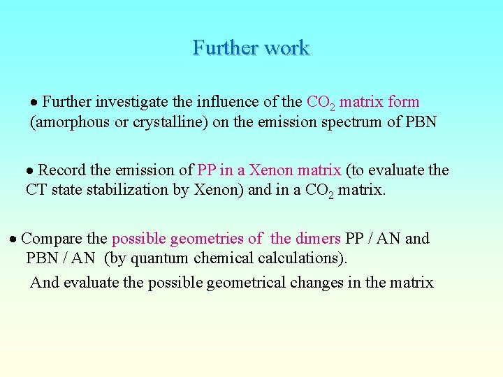 Further work Further investigate the influence of the CO 2 matrix form (amorphous or