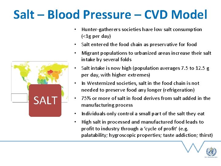 Salt – Blood Pressure – CVD Model SALT • Hunter-gatherers societies have low salt