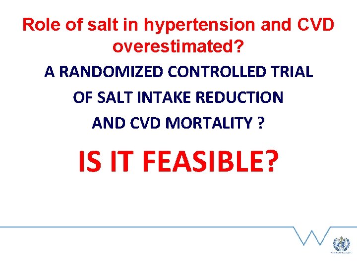 Role of salt in hypertension and CVD overestimated? A RANDOMIZED CONTROLLED TRIAL OF SALT