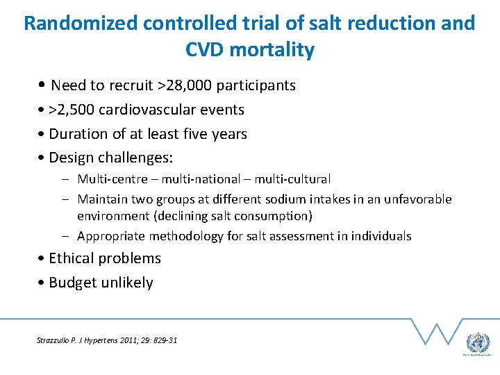 Randomized controlled trial of salt reduction and CVD mortality • Need to recruit >28,