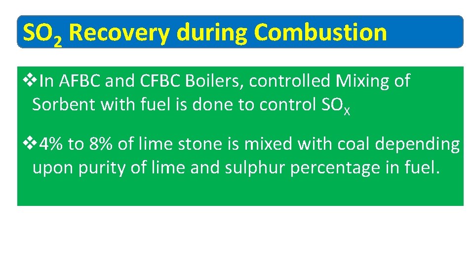 SO 2 Recovery during Combustion v. In AFBC and CFBC Boilers, controlled Mixing of