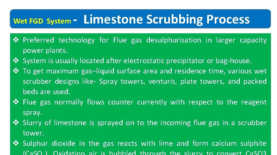 Wet FGD System ‐ Limestone Scrubbing Process v Preferred technology for Flue gas desulphurisation