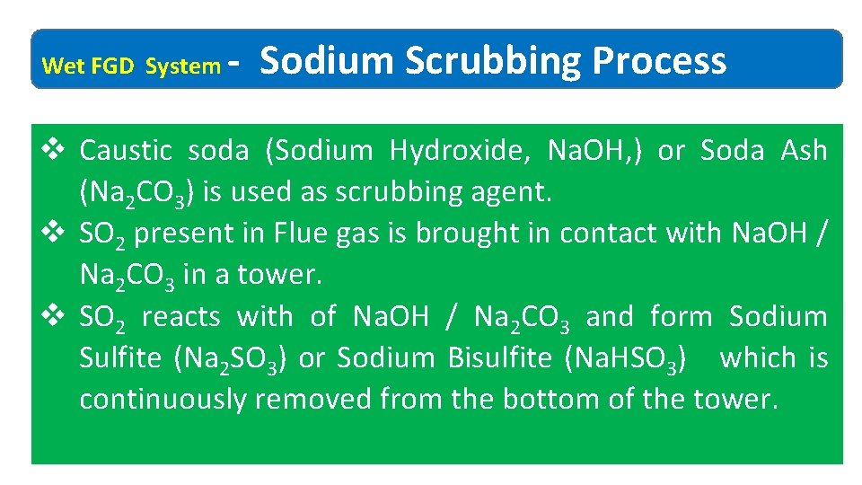 Wet FGD System ‐ Sodium Scrubbing Process v Caustic soda (Sodium Hydroxide, Na. OH,