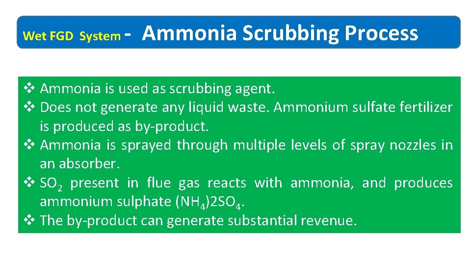 Wet FGD System ‐ Ammonia Scrubbing Process v Ammonia is used as scrubbing agent.