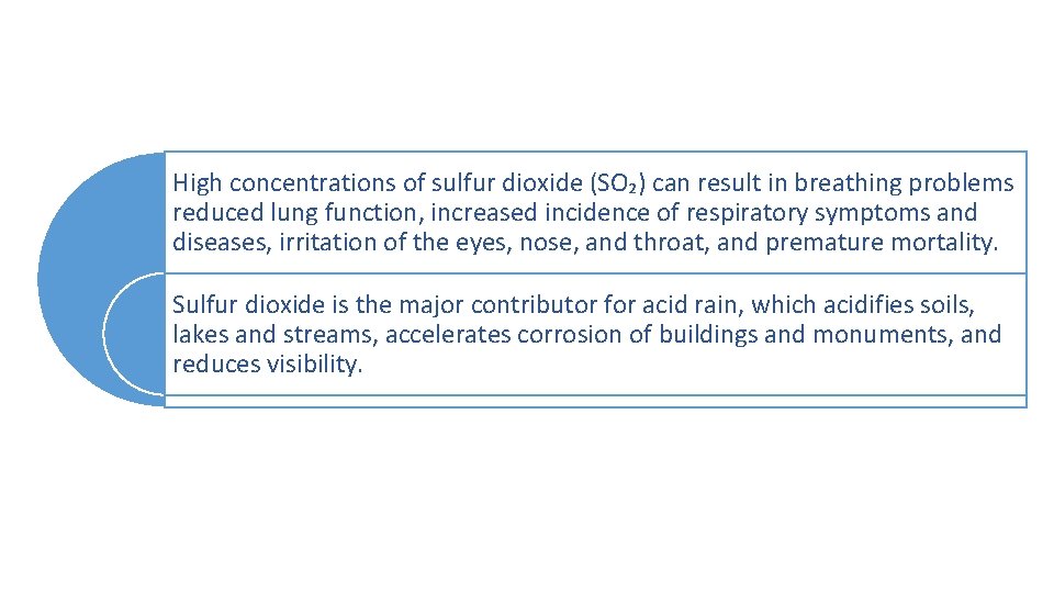 High concentrations of sulfur dioxide (SO₂) can result in breathing problems reduced lung function,