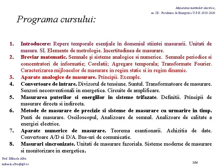 Masurarea marimilor electrice, Programa cursului: 1. 2. 3. 4. 5. 6. 7. 8. an Masurarea marimilor electrice, Programa cursului: 1. 2. 3. 4. 5. 6. 7. 8. an