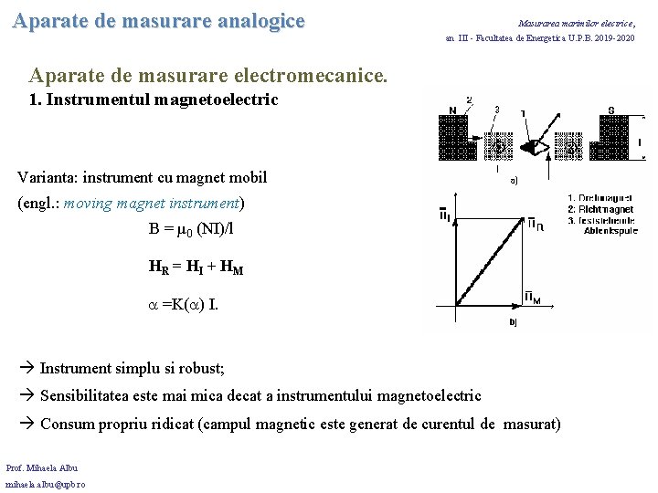 Aparate de masurare analogice Masurarea marimilor electrice, an III - Facultatea de Energetica U. Aparate de masurare analogice Masurarea marimilor electrice, an III - Facultatea de Energetica U.