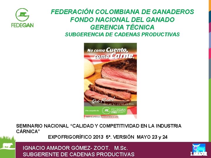 FEDERACIÓN COLOMBIANA DE GANADEROS FONDO NACIONAL DEL GANADO GERENCIA TÉCNICA SUBGERENCIA DE CADENAS PRODUCTIVAS