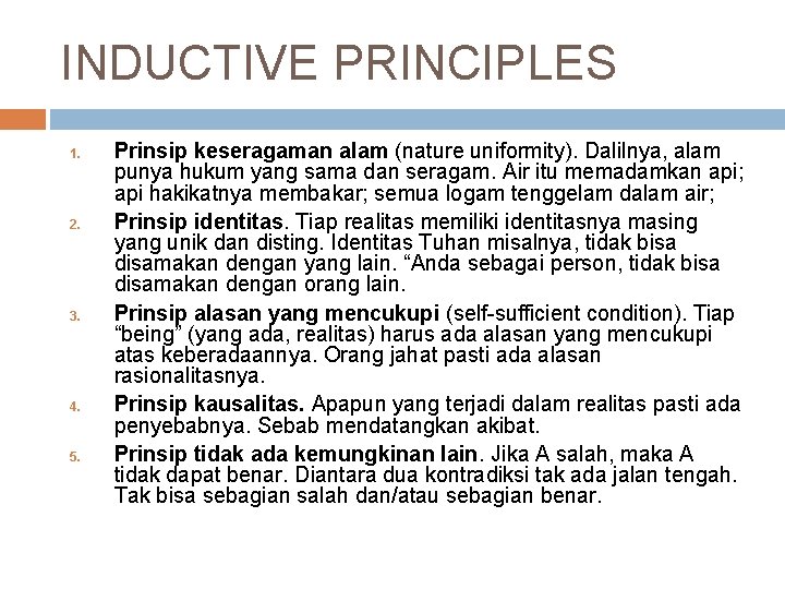 INDUCTIVE PRINCIPLES 1. 2. 3. 4. 5. Prinsip keseragaman alam (nature uniformity). Dalilnya, alam