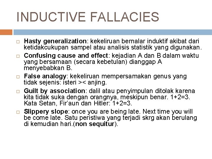 INDUCTIVE FALLACIES Hasty generalization: kekeliruan bernalar induktif akibat dari ketidakcukupan sampel atau analisis statistik