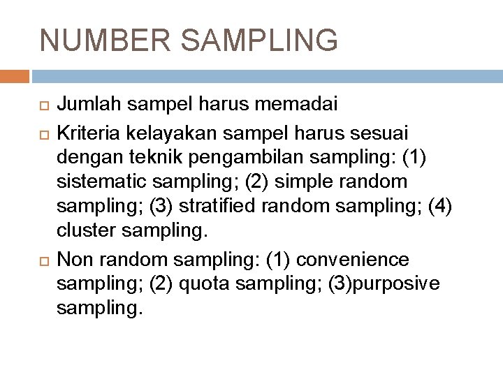 NUMBER SAMPLING Jumlah sampel harus memadai Kriteria kelayakan sampel harus sesuai dengan teknik pengambilan