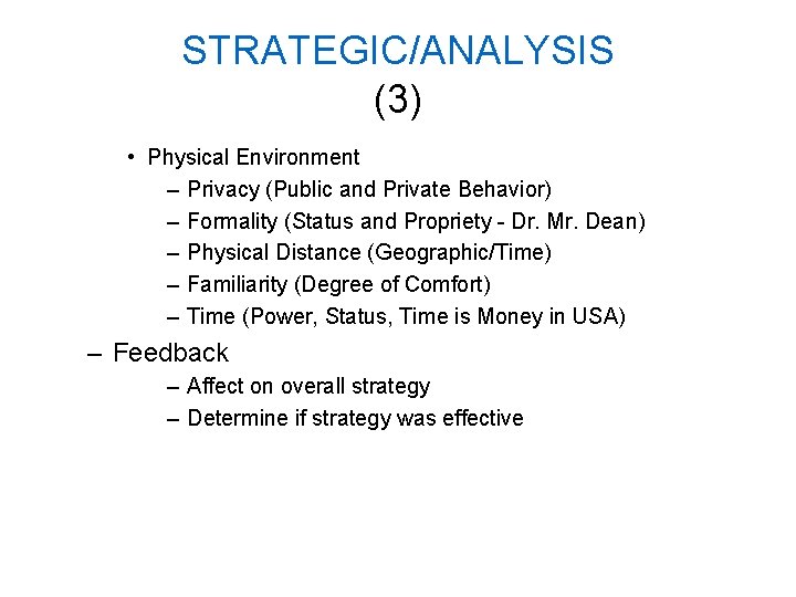 STRATEGIC/ANALYSIS (3) • Physical Environment – Privacy (Public and Private Behavior) – Formality (Status