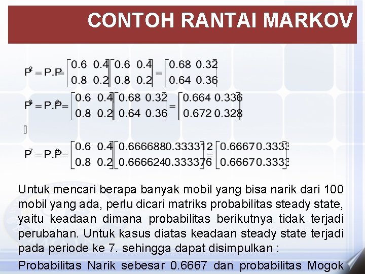 CONTOH RANTAI MARKOV Untuk mencari berapa banyak mobil yang bisa narik dari 100 mobil