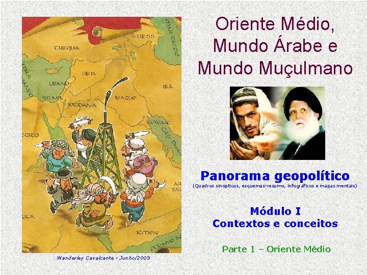 Oriente Médio, Mundo Árabe e Mundo Muçulmano Panorama geopolítico (Quadros sinópticos, esquemas-resumo, infográficos e