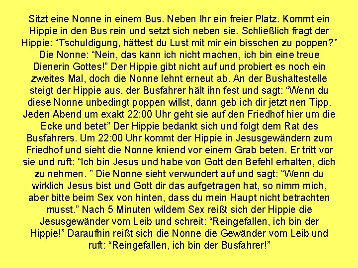 Sitzt eine Nonne in einem Bus. Neben Ihr ein freier Platz. Kommt ein Hippie