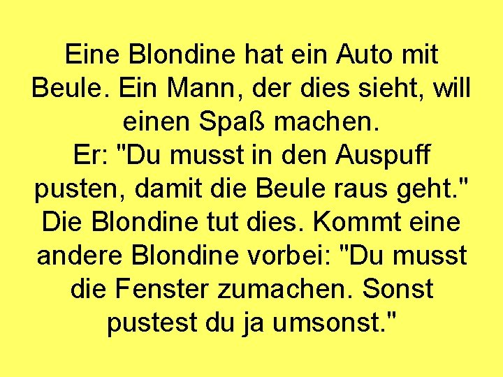 Eine Blondine hat ein Auto mit Beule. Ein Mann, der dies sieht, will einen