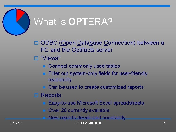 What is OPTERA? o ODBC (Open Database Connection) between a PC and the Optifacts