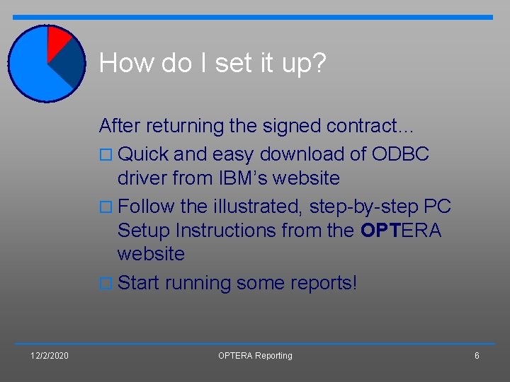 How do I set it up? After returning the signed contract… o Quick and