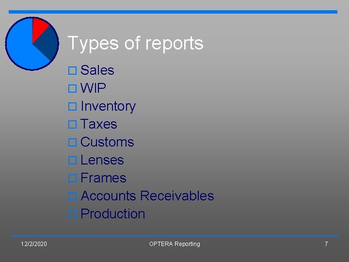 Types of reports o Sales o WIP o Inventory o Taxes o Customs o