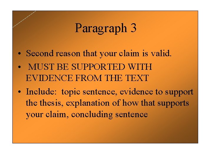 Paragraph 3 • Second reason that your claim is valid. • MUST BE SUPPORTED