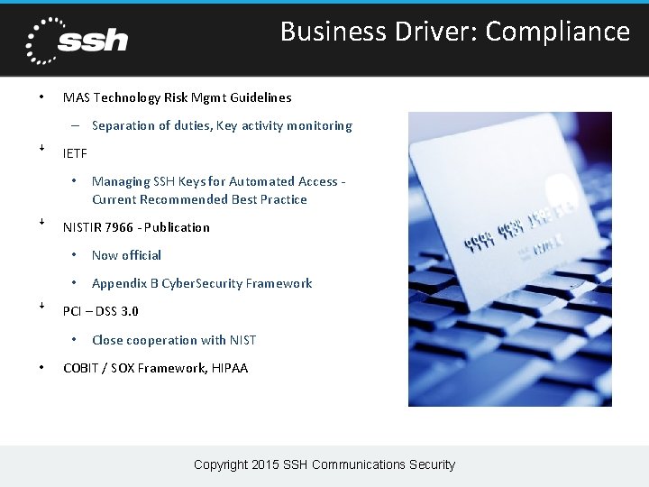 Business Driver: Compliance • MAS Technology Risk Mgmt Guidelines – Separation of duties, Key Business Driver: Compliance • MAS Technology Risk Mgmt Guidelines – Separation of duties, Key