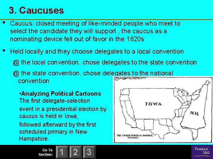 3. Caucuses • Caucus: closed meeting of like-minded people who meet to select the 3. Caucuses • Caucus: closed meeting of like-minded people who meet to select the