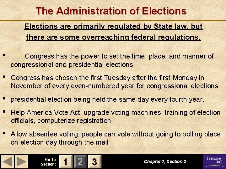 The Administration of Elections are primarily regulated by State law, but there are some