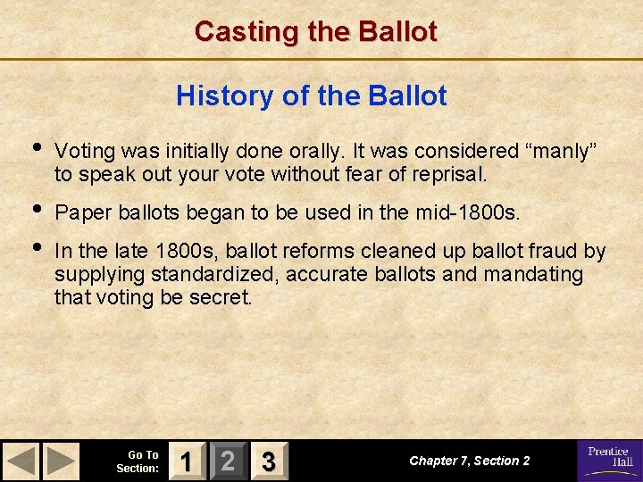 Casting the Ballot History of the Ballot • Voting was initially done orally. It