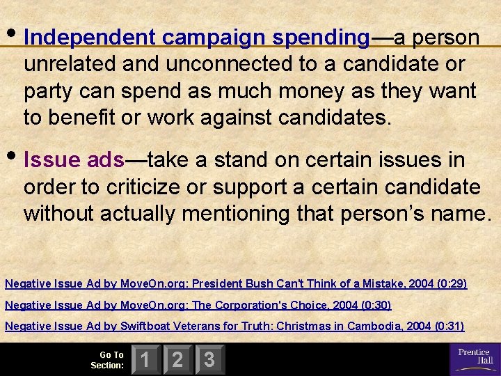  • Independent campaign spending—a person unrelated and unconnected to a candidate or party