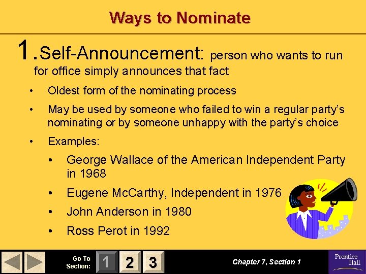 Ways to Nominate 1. Self-Announcement: person who wants to run for office simply announces