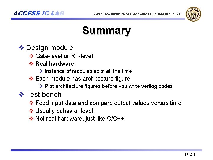 ACCESS IC LAB Graduate Institute of Electronics Engineering, NTU Summary v Design module v