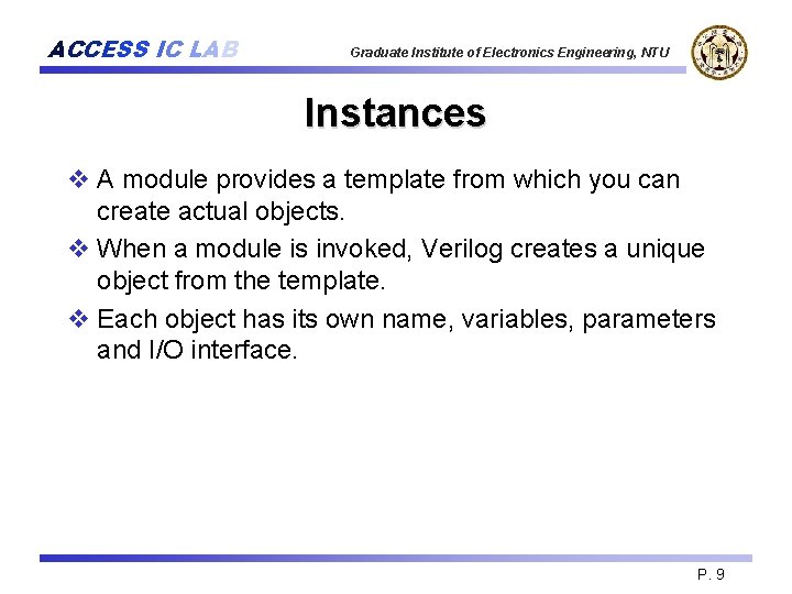 ACCESS IC LAB Graduate Institute of Electronics Engineering, NTU Instances v A module provides