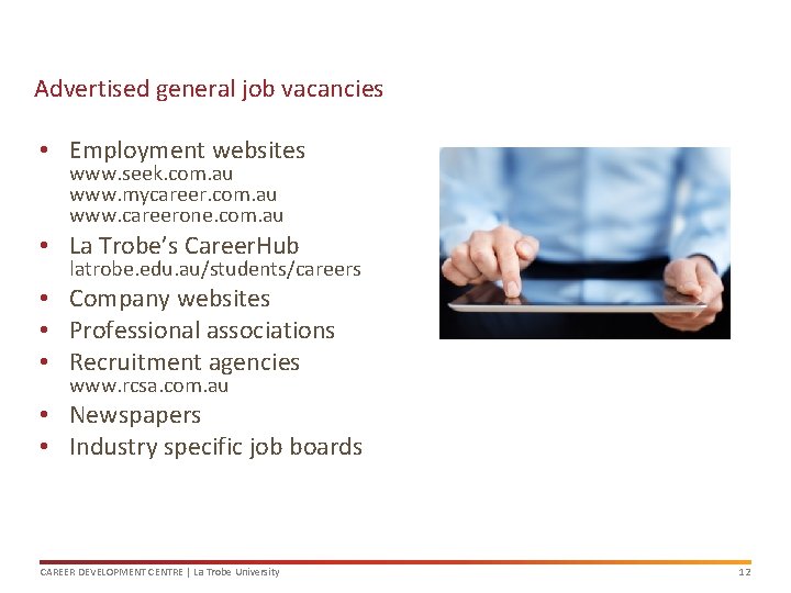 Advertised general job vacancies • Employment websites www. seek. com. au www. mycareer. com.