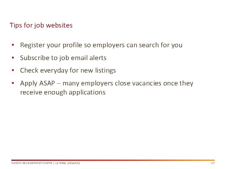 Tips for job websites • Register your profile so employers can search for you