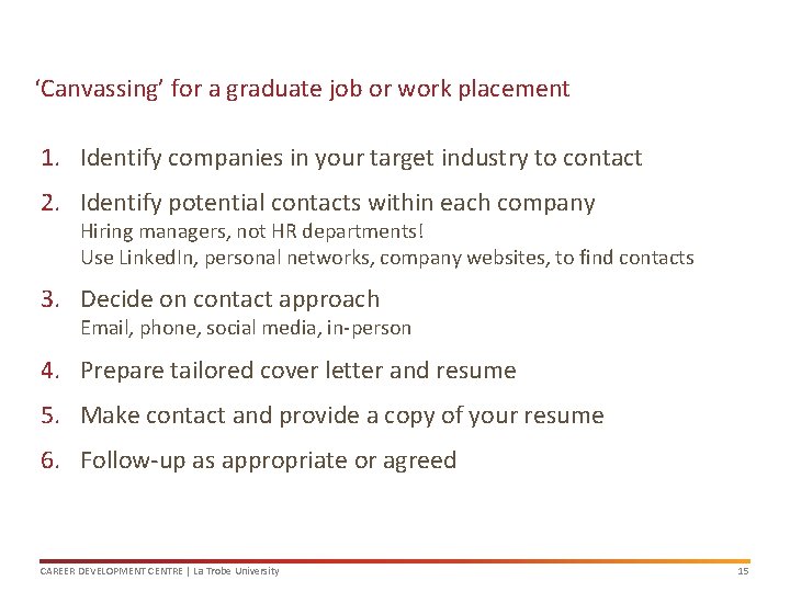 ‘Canvassing’ for a graduate job or work placement 1. Identify companies in your target